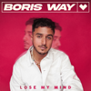 Lose My Mind - Boris Way