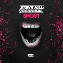 Shout (Extended Mix) Steve Hill & Technikal