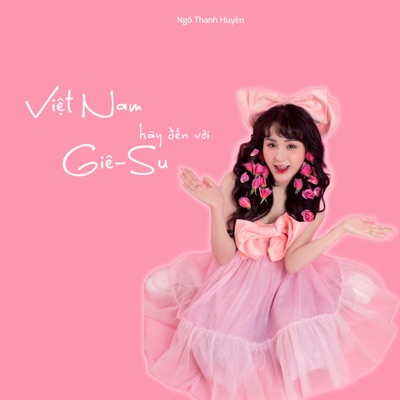 Việt Nam Hãy Đến Với Giê-Su - Single