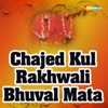 Chajed Kul Rakhwali Bhuval Mata - Single