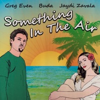 Something In the Air - Single - Jaydi Zavala & Greg Even