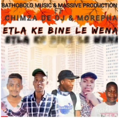 Hitler Sa & Chimza De Dj x Morepha x Bathobolo x Massive Production Etla Ke Bine Le Wena (Official Audio) - Single
