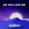 Do You Love Me - Nokean lyrics