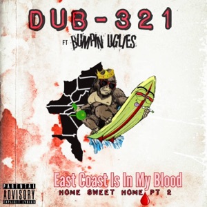 East Coast Is In My Blood (feat. Bumpin Uglies) [Home Sweet Home Pt. 2] - Single