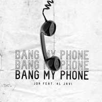 Bang My Phone (feat. 4L Javi) - Single - JDR