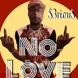No Love $3riou$