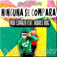 Ninguna Se Compara (feat. Andrés King) - Single - Pido Esparza