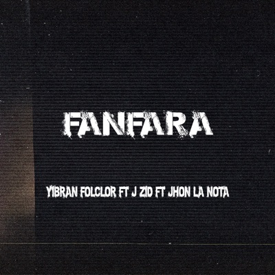 Fanfara (feat. Jhon La Nota & J Zid) - Single