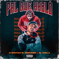 Pal Que Hablo (feat. El Ankla) - Single - Khristian el Morumbe