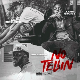 No tellin (feat. Jayarson & Lil iceberg) Larry Saint