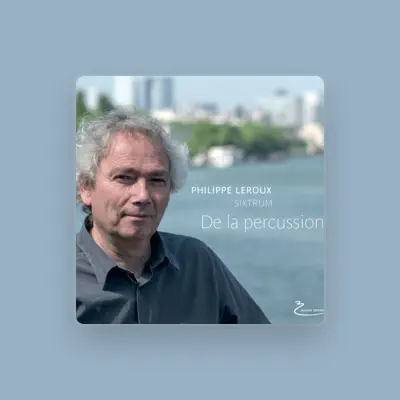 Listen to Philippe Leroux, watch music videos, read bio, see tour dates & more!
