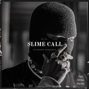 Slime Call (feat. Eezy & Earle Fari)