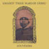 Souvenirs - Emahoy Tsege Mariam Gebru