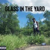 Glass In the Yard - Single