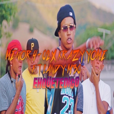 Eh Que Te Digo (feat. Krazy Yome & Landy M30) - Single