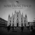 SOMETHING TO SAY