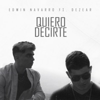 Quiero Decirte (feat. Dezear) - Single - Edwin Navarro