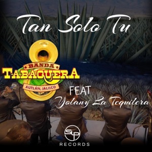 Tan Sólo Tú (feat. Yolany La Tequilera) - Single