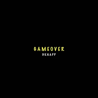 Listen to Game Over - Single by bknapp