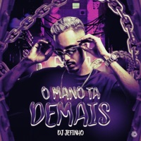 O MANO TÁ DEMAIS - Single - DJ JEFINHO 062