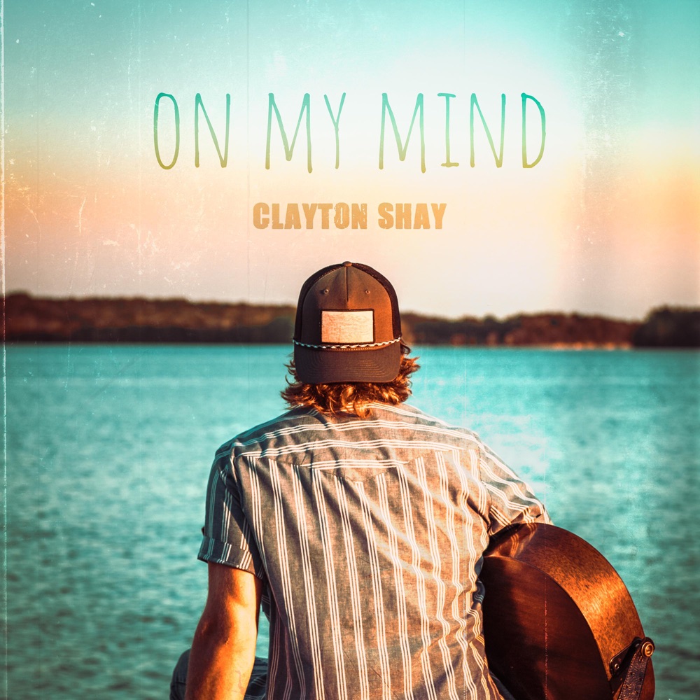 On My Mind by Clayton Shay