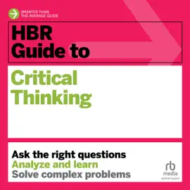 HBR Guide to Critical Thinking (HBR Guide)