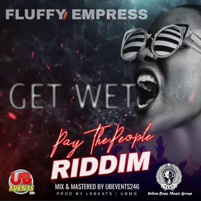 Get Wet (PTP Riddim) #UBMG (feat. Fluffy Empress) - Single