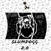 Slum Dogg 2.0 (feat. GetCuddy & Smash Ku) - Single - SDMgTheLabel