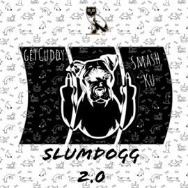 Slum Dogg 2.0 (feat. GetCuddy & Smash Ku) SDMgTheLabel