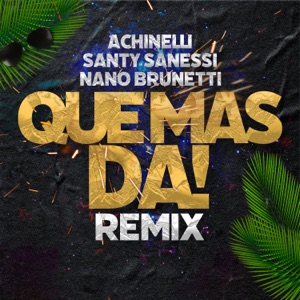 QUE MAS DA (Nano Brunetti Remix)