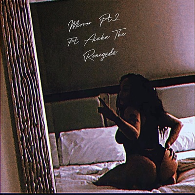 Mirror, Pt. 2 (feat. Asaka the Renegade) - Single