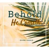 Behold He Cometh - Single