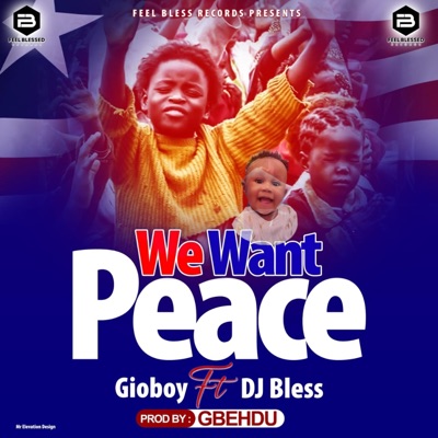 We Want Peace, Liberia Peace Song (feat. D.J Bless) - Single