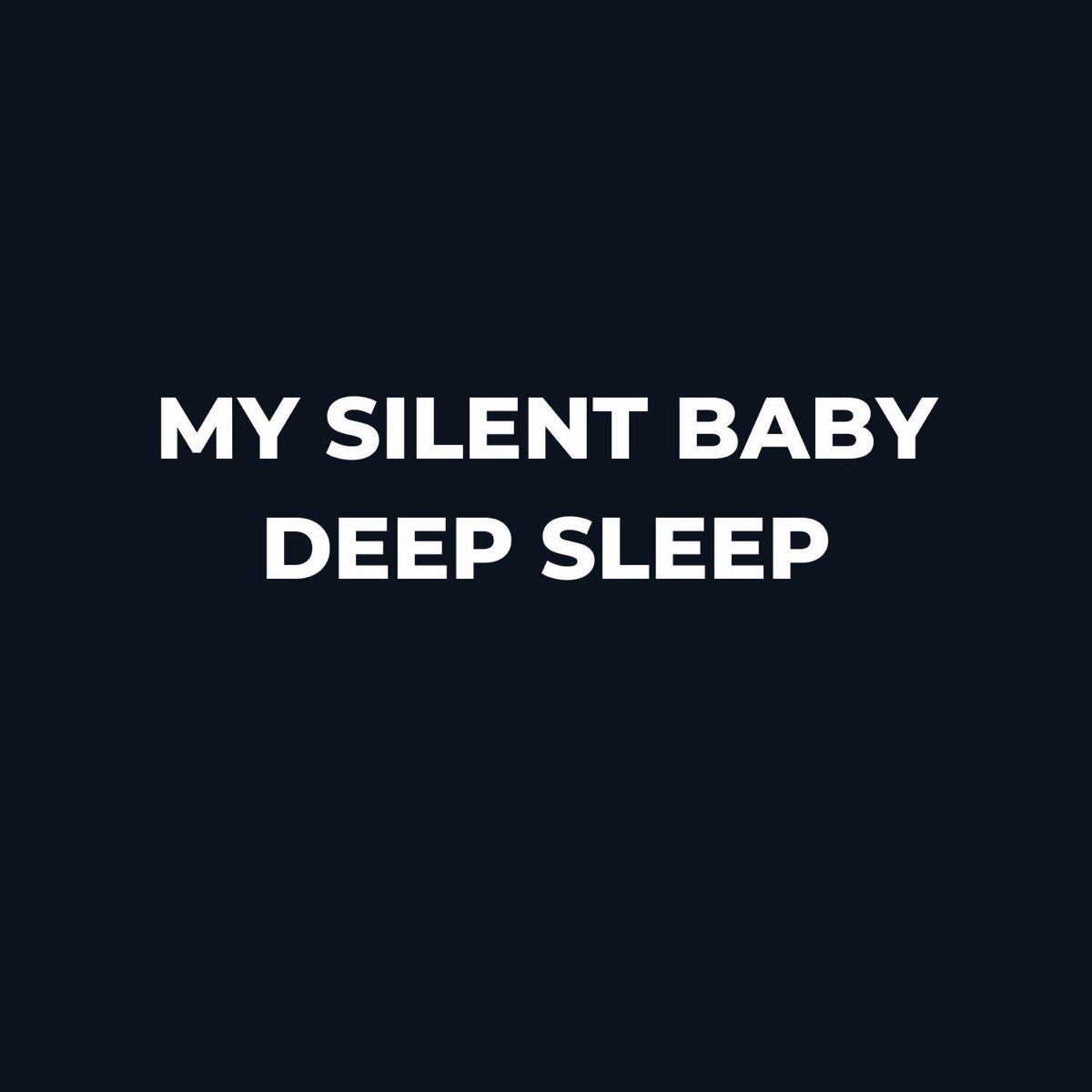 my-silent-baby-deep-sleep-album-by-sleep-baby-sleep-apple-music