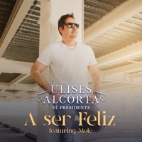 A ser Feliz (feat. Mole) - Single - Ulises Alcorta & G-Eyes