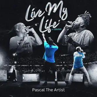 Live My Life - Single (feat. Jougo) - Single by Pascal The Artist album reviews, ratings, credits