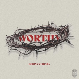 WORTHY (feat. Chiara) GODINA