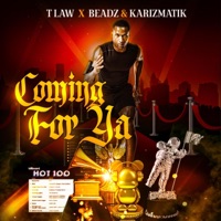 Coming For Ya (feat. Beadz & Karizmatik) - Single - T Law