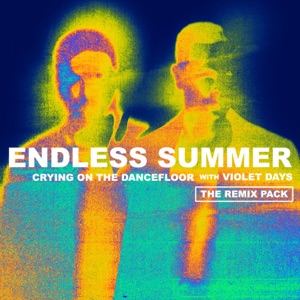 Crying On The Dancefloor (feat. Endless Summer & Violet Days) [Dzeko Remix]
