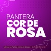 Pantera Cor de Rosa (feat. Dj Lc & DJ PH DA VP) - Single