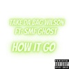 How it GO! Take da bag wilson (feat. SMF Ghost) - Single