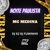 Noite Paulista - Single - MC Medina, Dj K2 & Dj Fuminho