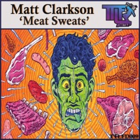 Meat Sweats - Single - Matt Clarkson