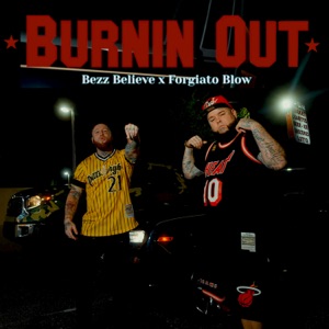 Burnin' Out (feat. Forgiato Blow) - Single