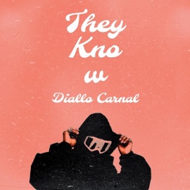 They Know!!! (feat. Patrick Cc:) Diallo Carnal