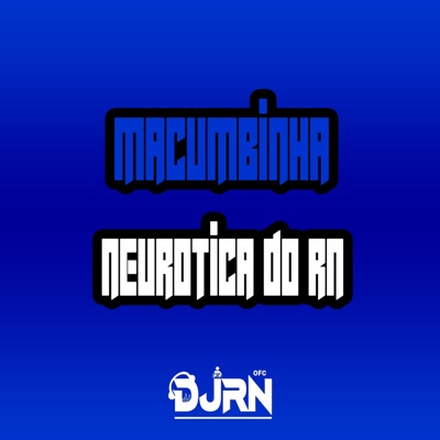 DJ RN OFC - MACUMBINHA NEUROTICA DO RN