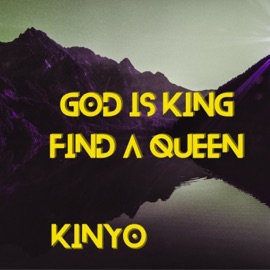 God is King Find a Queen Kinyo