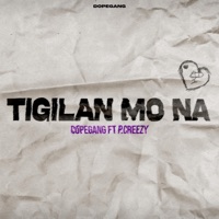 TIGILAN MO NA (feat. P.Creezy) - Single - Dope Gang