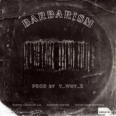 Barbarism (feat. Monster Tarver & Rocka MrEverything) - Single