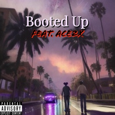 Booted Up (feat. Ace2x) - Single